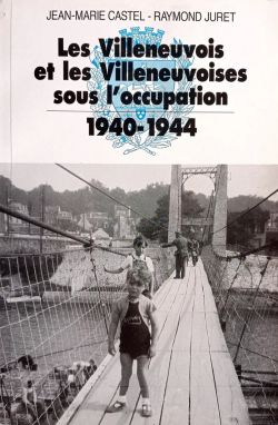Les Villeneuvois et Villeneuvoises sous l’occupation